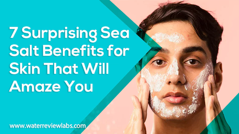 7 RIDICULOUS SEA SALT BENEFITS FOR SKIN THAT WILL SURPRISE YOU