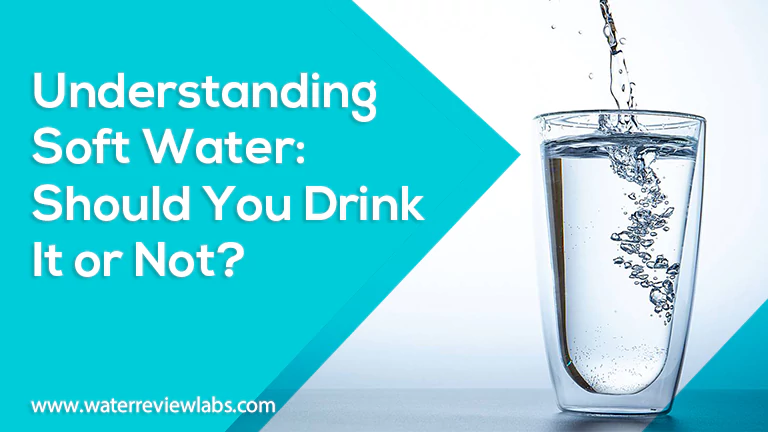 WHAT IS SOFT WATER AND WHY YOU SHOULD NEVER DRINK IT