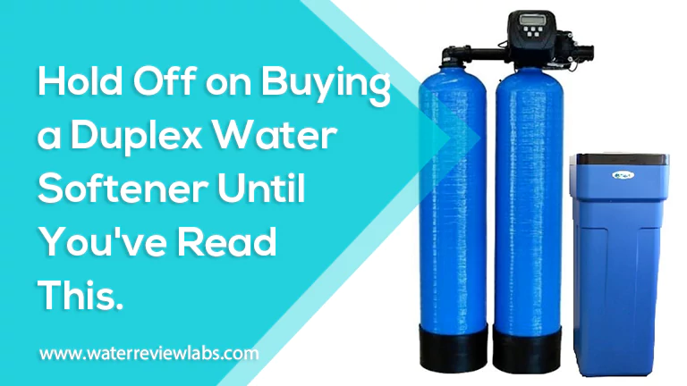 DO NOT BUY A DUPLEX WATER SOFTENER UNTIL YOU READ THIS