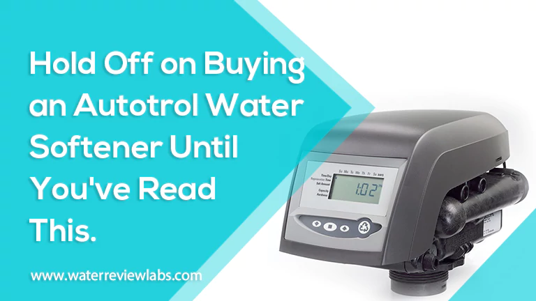 DO NOT BUY AN AUTOTROL WATER SOFTENER UNTIL YOU READ THIS