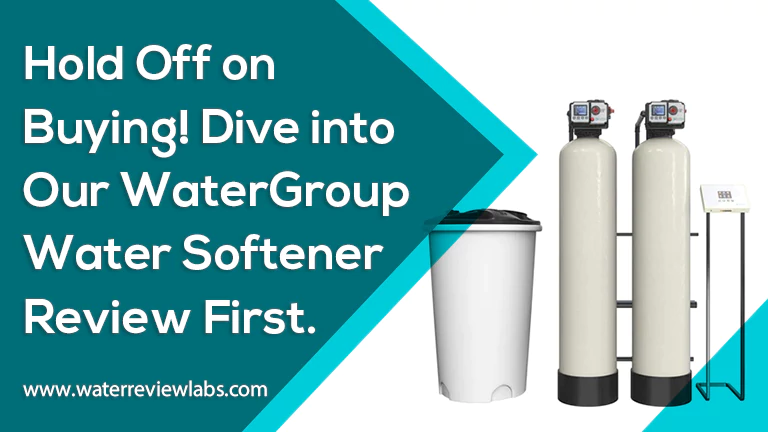 DO NOT BUY UNTIL YOU READ THIS WATERGROUP WATER SOFTENER REVIEW