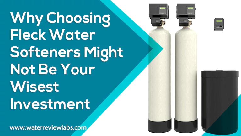WHY YOU SHOULD NOT INVEST IN A FLECK WATER SOFTENER