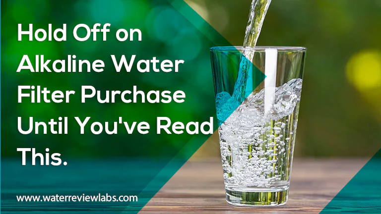 DO NOT BUY AN ALKALINE WATER FILTER UNTIL YOU READ THIS