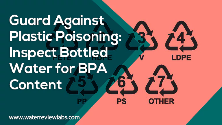 AVOID PLASTIC POISONING CHECK BOTTLED WATER FOR BPA