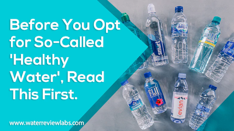 DO NOT CHOOSE SO CALLED HEALTHY WATER UNTIL YOU READ THIS