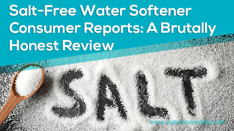 SALT FREE WATER SOFTENER CONSUMER REPORTS BRUTALLY HONEST